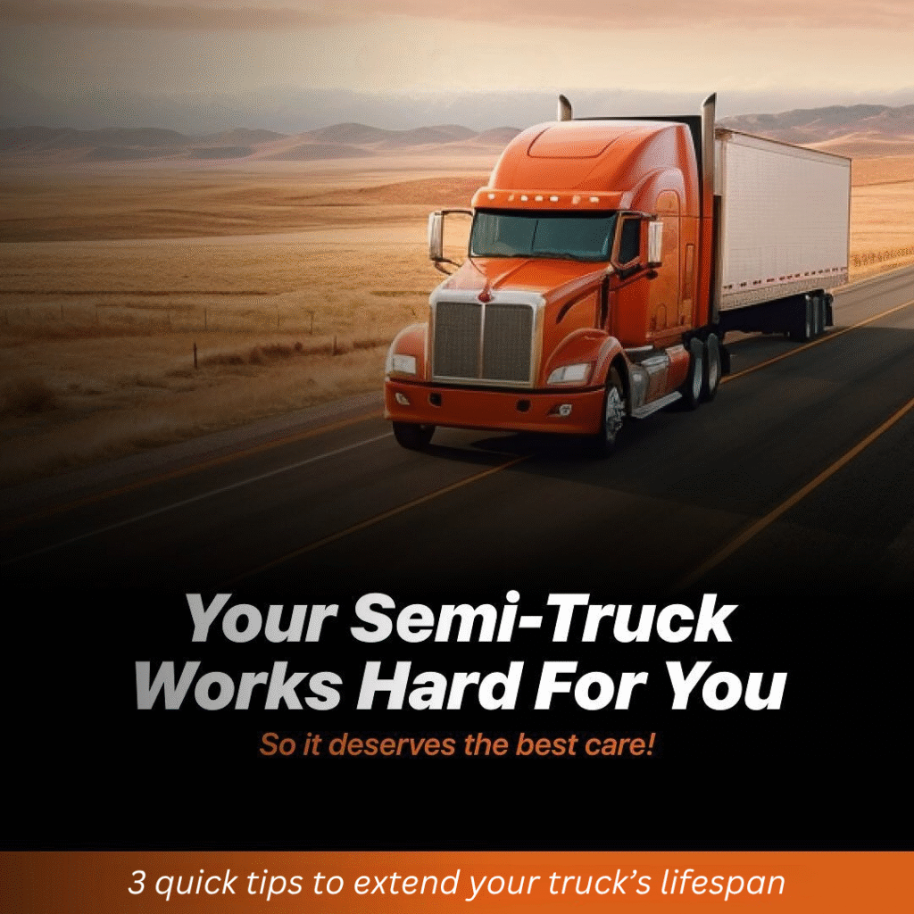 Your Semi-Truck Works Hard For You